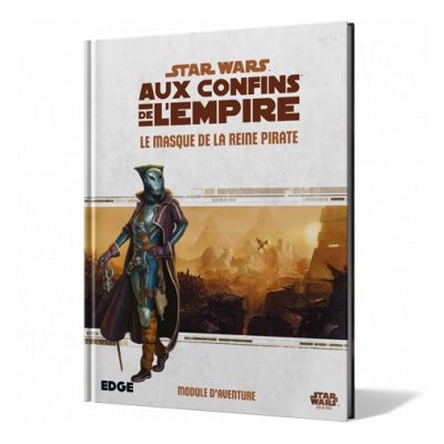 Star Wars: Aux Confins de l'Empire JDR: Le Masque de la Reine Pirate (FR)